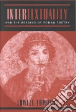 Intertextuality and the Reading of Roman Poetry