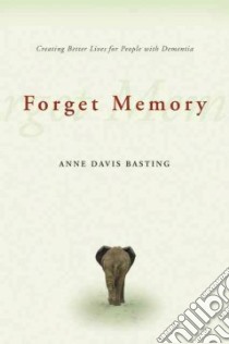 Forget Memory libro in lingua di Anne Basting