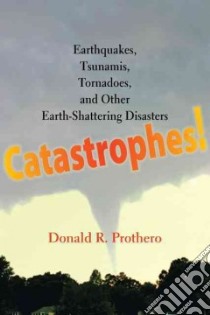 Catastrophes! libro in lingua di Prothero Donald R., Linse Pat (ILT)