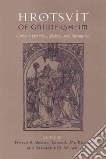 Hrotsvit of Gandersheim libro in lingua di Brown Phyllis R. (EDT), McMillin Linda A. (EDT), Wilson Katharina M. (EDT)