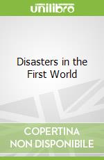 Disasters in the First World