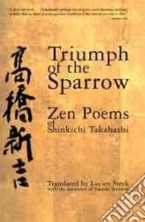 Triumph of the Sparrow libro in lingua di Takahashi Shinkichi, Ikemoto Takashi (TRN), Stryk Lucien (TRN), Stryk Lucien, Ikemoto Takashi