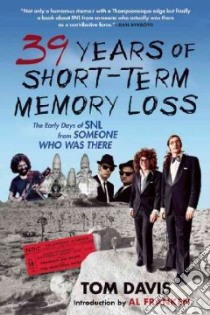 39 Years of Short-Term Memory Loss libro in lingua di Davis Tom, Franken Al (INT)