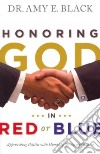 Honoring God in Red or Blue libro str