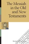The Messiah in the Old and New Testaments libro str