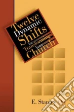 Twelve Dynamic Shifts for Transforming Your Church