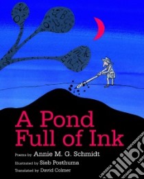 A Pond Full of Ink libro in lingua di Schmidt Annie M. G., Posthuma Sieb (ILT), Colmer David (TRN)