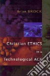 Christian Ethics in a Technological Age libro str