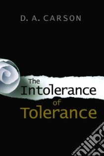 The Intolerance of Tolerance libro in lingua di Carson D. A.