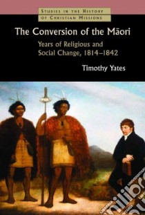 The Conversion of the Maori libro in lingua di Yates Timothy