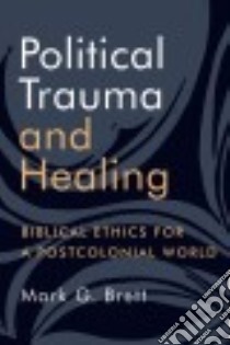 Political Trauma and Healing libro in lingua di Brett Mark G.