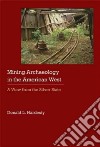 Mining Archaeology in the American West libro str