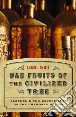 Bad Fruits of the Civilized Tree
