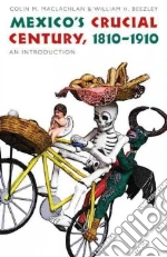 Mexico's Crucial Century, 1810-1910