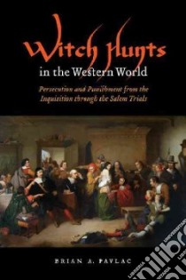 Witch Hunts in the Western World libro in lingua di Pavlac Brian Alexander