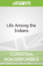 Life Among the Indians