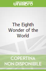 The Eighth Wonder of the World