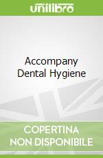 Accompany Dental Hygiene