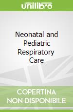 Neonatal and Pediatric Respiratory Care