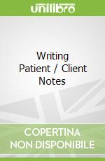 Writing Patient / Client Notes