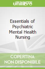 Essentials of Psychiatric Mental Health Nursing