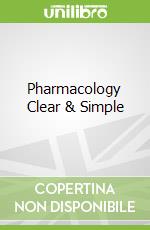 Pharmacology Clear & Simple