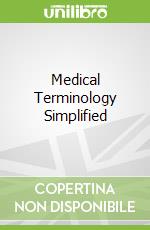 Medical Terminology Simplified