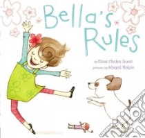 Bella's Rules libro in lingua di Guest Elissa Haden, Halpin Abigail (ILT)