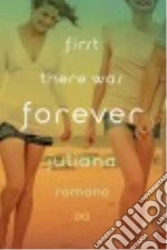 First There Was Forever