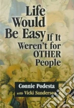 Life Would Be Easy If It Weren't for Other People