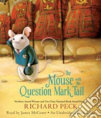 The Mouse With the Question Mark Tail (CD Audiobook) libro in lingua di Peck Richard, Bain Russ (NRT)