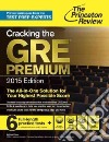 The Princeton Review Cracking the GRE Premium 2015 libro str
