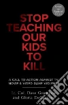 Stop Teaching Our Kids to Kill libro str