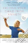 Freeing Your Child from Anxiety libro str