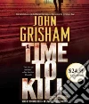 A Time to Kill (CD Audiobook) libro str
