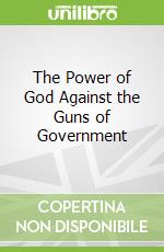The Power of God Against the Guns of Government