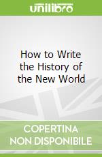 How to Write the History of the New World