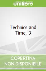 Technics and Time, 3