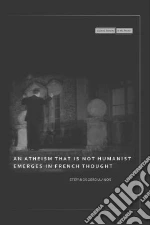 An Atheism That Is Not Humanist Emerges in French Thought