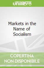 Markets in the Name of Socialism