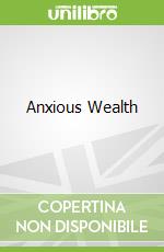 Anxious Wealth