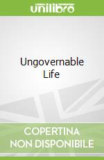 Ungovernable Life