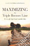 Maximizing the Triple Bottom Line Through Spiritual Leadership libro str