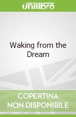 Waking from the Dream