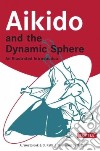 Aikido and the Dynamic Sphere libro str