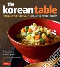 The Korean Table libro in lingua di Samuels Debra, Chung Taekyung, Robbins Heather (PHT)
