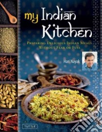 My Indian Kitchen libro in lingua di Nayak Hari, Turkel Jack (PHT)