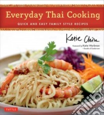 Everyday Thai Cooking libro in lingua di Chin Katie, Workman Katie (FRW), Kawana Masano (PHT)