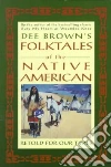 Dee Brown's Folktales of the Native American libro str