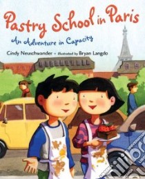 Pastry School in Paris libro in lingua di Neuschwander Cindy, Langdo Bryan (ILT)